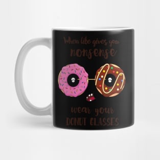 Self Care When Life Gives You Nonsense Wear Your Donut Glasses Mug